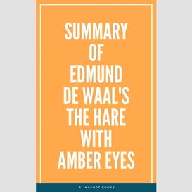 Summary of edmund de waal's the hare with amber eyes