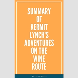 Summary of kermit lynch's adventures on the wine route