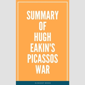 Summary of hugh eakin's picassos war