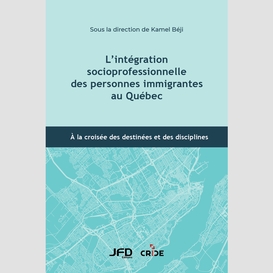 L'intégration socioprofessionnelle des personnes immigrantes au québec