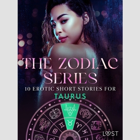The zodiac series: 10 erotic short stories for taurus 