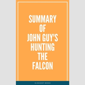 Summary of john guy's hunting the falcon