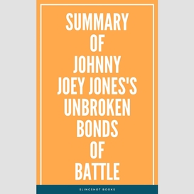 Summary of johnny joey jones's unbroken bonds of battle