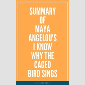 Summary of maya angelou's i know why the caged bird sings