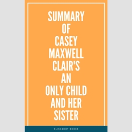 Summary of casey maxwell clair's an only child and her sister