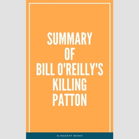 Summary of bill o'reilly's killing patton