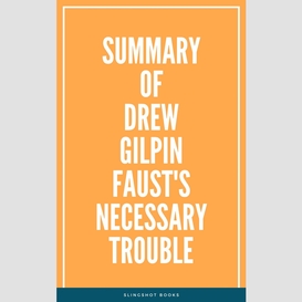 Summary of drew gilpin faust's necessary trouble