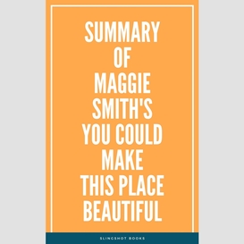 Summary of maggie smith's you could make this place beautiful