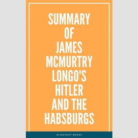 Summary of james mcmurtry longo's hitler and the habsburgs