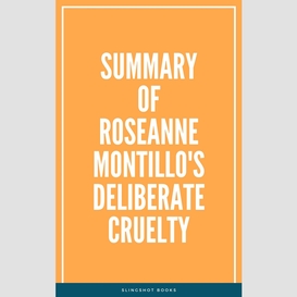 Summary of roseanne montillo's deliberate cruelty