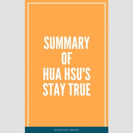 Summary of hua hsu's stay true