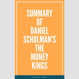 Summary of daniel schulman's the money kings