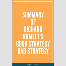Summary of richard rumelt's good strategy bad strategy