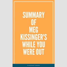 Summary of meg kissinger's while you were out