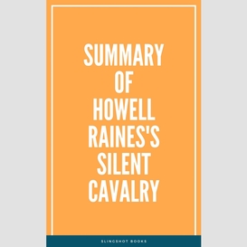 Summary of howell raines's silent cavalry