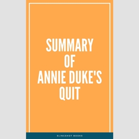 Summary of annie duke's quit