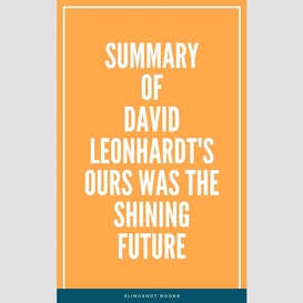 Summary of david leonhardt's ours was the shining future