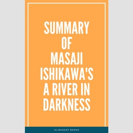 Summary of masaji ishikawa's a river in darkness