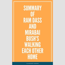 Summary of ram dass and mirabai bush's walking each other home