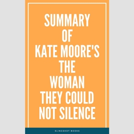 Summary of kate moore's the woman they could not silence