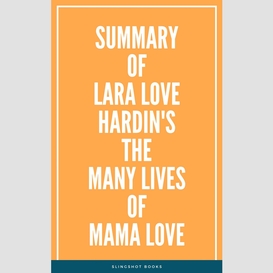 Summary of lara love hardin's the many lives of mama love