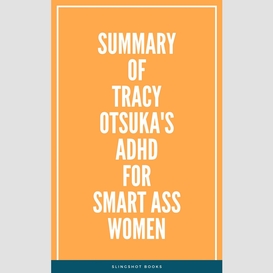 Summary of tracy otsuka's adhd for smart ass women