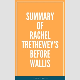 Summary of rachel trethewey's before wallis