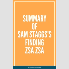 Summary of sam staggs's finding zsa zsa