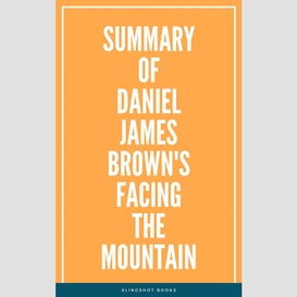 Summary of daniel james brown's facing the mountain