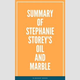 Summary of stephanie storey's oil and marble