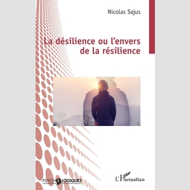 La désilience ou l'envers de la résilience