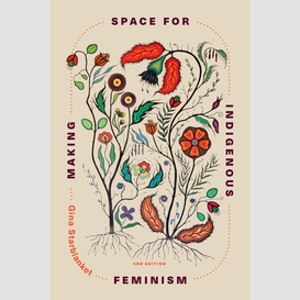 Making space for indigenous feminism, 3rd edition