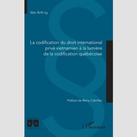 La codification du droit international privé vietnamien à la lumière de la codification québécoise