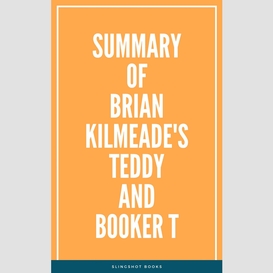 Summary of brian kilmeade's teddy and booker t