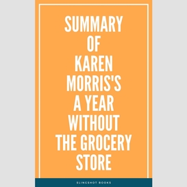 Summary of karen morris's a year without the grocery store
