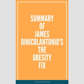 Summary of james dinicolantonio's the obesity fix