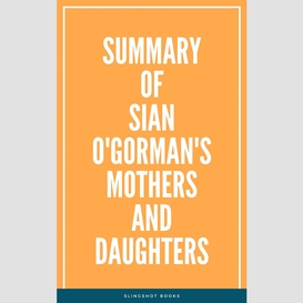 Summary of sian o'gorman's mothers and daughters