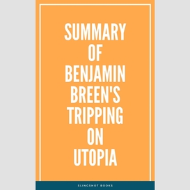 Summary of benjamin breen's tripping on utopia