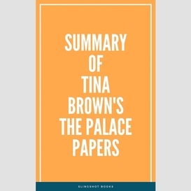 Summary of tina brown's the palace papers