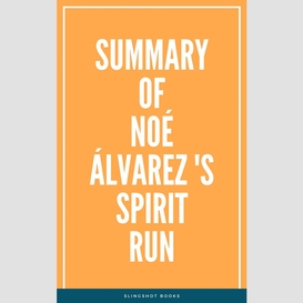 Summary of noé álvarez 's spirit run