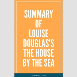 Summary of louise douglas's the house by the sea