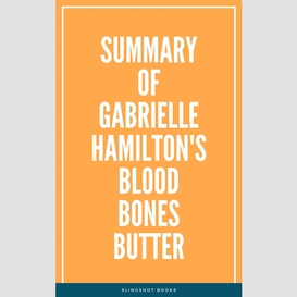 Summary of gabrielle hamilton's blood bones butter