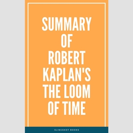 Summary of robert kaplan's the loom of time