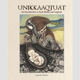 Unikkaaqtuat: an introduction to inuit myths and legends