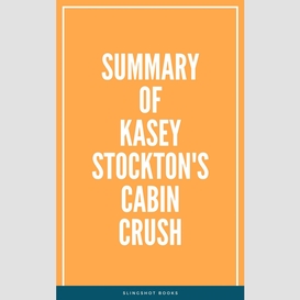 Summary of kasey stockton's cabin crush