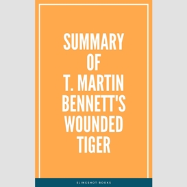 Summary of t. martin bennett's wounded tiger