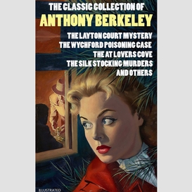 The classic collection of anthony berkeley. illustrated