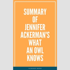 Summary of jennifer ackerman's what an owl knows