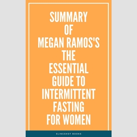 Summary of megan ramos's the essential guide to intermittent fasting for women