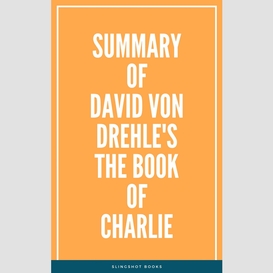 Summary of david von drehle's the book of charlie